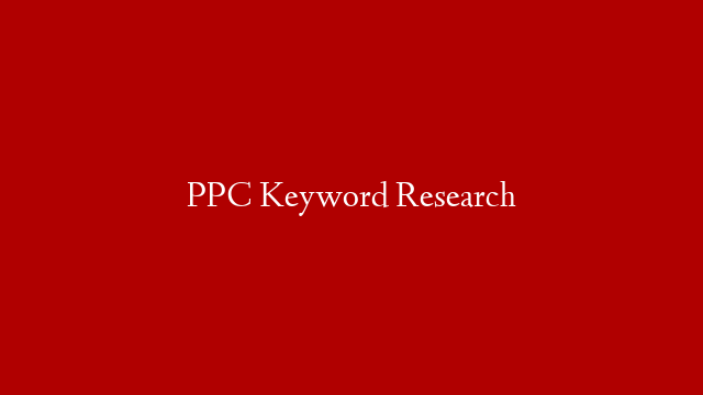 PPC Keyword Research