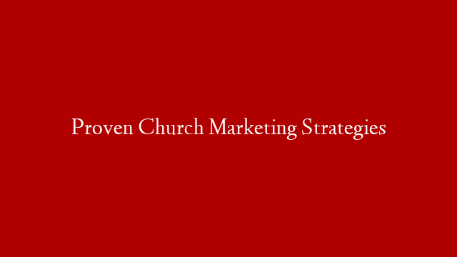 Proven Church Marketing Strategies