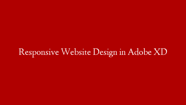 Responsive Website Design in Adobe XD