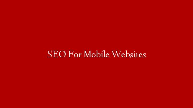 SEO For Mobile Websites