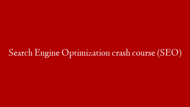 Search Engine Optimization crash course (SEO) post thumbnail image
