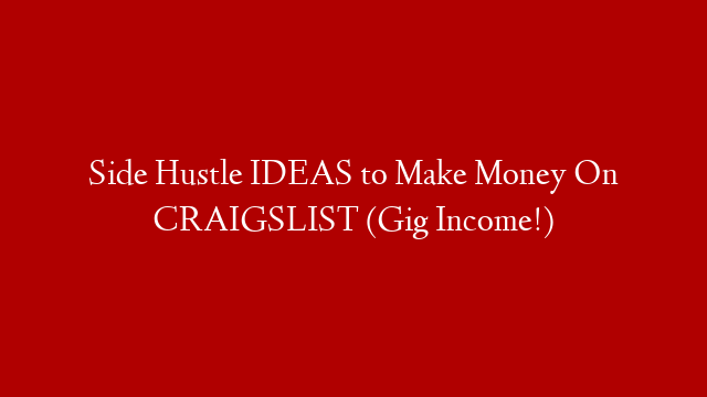 Side Hustle IDEAS to Make Money On CRAIGSLIST (Gig Income!) post thumbnail image