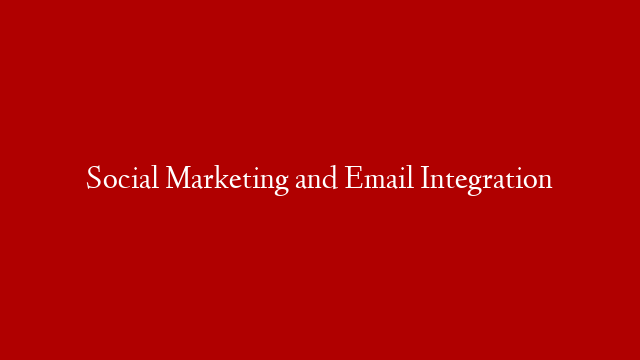 Social Marketing and Email Integration