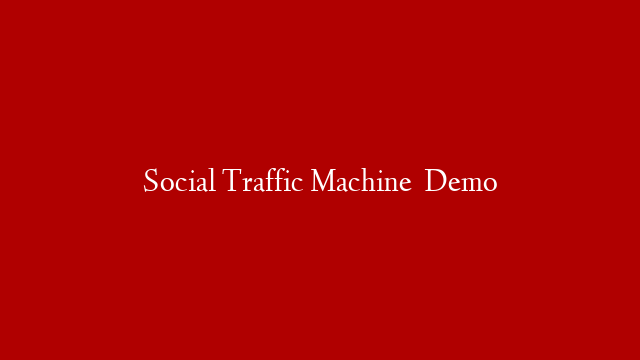 Social Traffic Machine   Demo