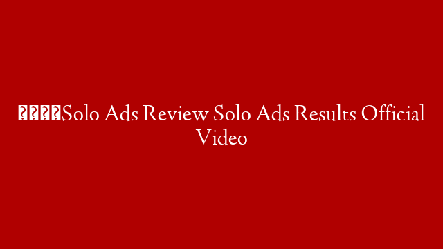 🆕Solo Ads Review Solo Ads Results Official Video