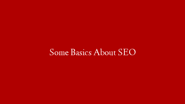 Some Basics About SEO