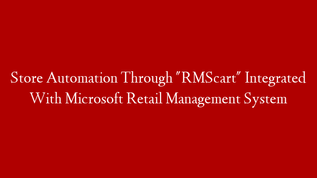 Store Automation Through "RMScart" Integrated With Microsoft Retail Management System