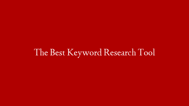 The Best Keyword Research Tool post thumbnail image