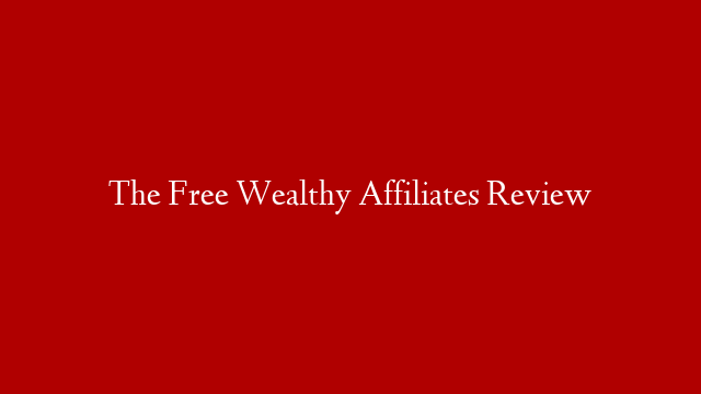 The Free Wealthy Affiliates Review post thumbnail image