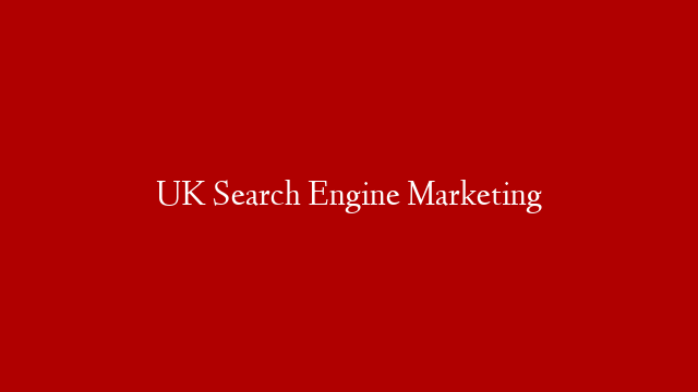 UK Search Engine Marketing