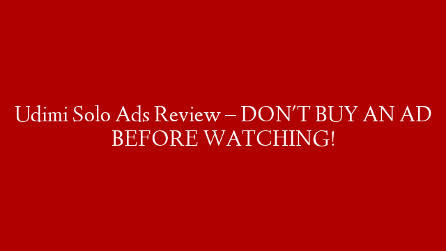 Udimi Solo Ads Review – DON'T BUY AN AD BEFORE WATCHING!