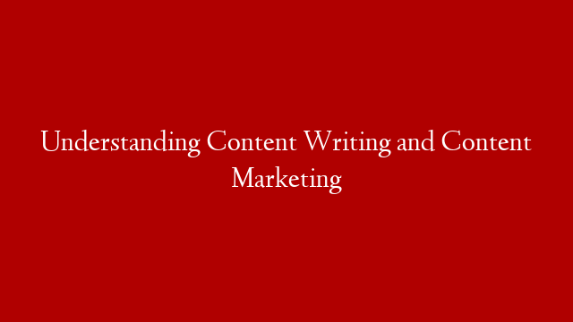 Understanding Content Writing and Content Marketing post thumbnail image