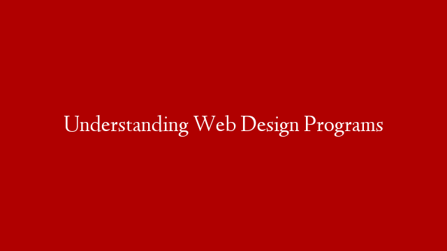 Understanding Web Design Programs