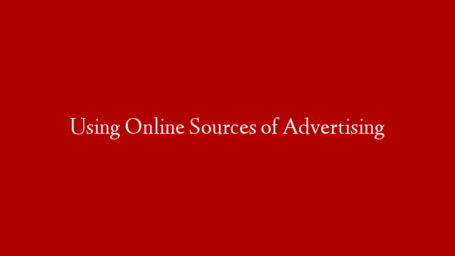 Using Online Sources of Advertising