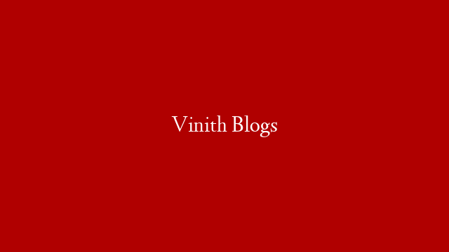 Vinith Blogs