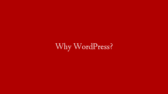 Why WordPress? post thumbnail image