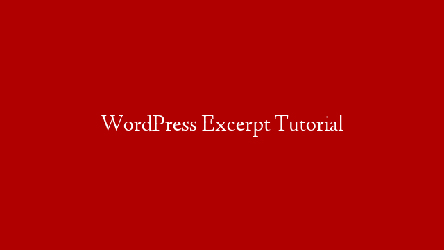 WordPress Excerpt Tutorial post thumbnail image