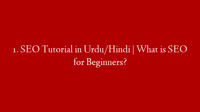 1. SEO Tutorial in Urdu/Hindi | What is SEO for Beginners?