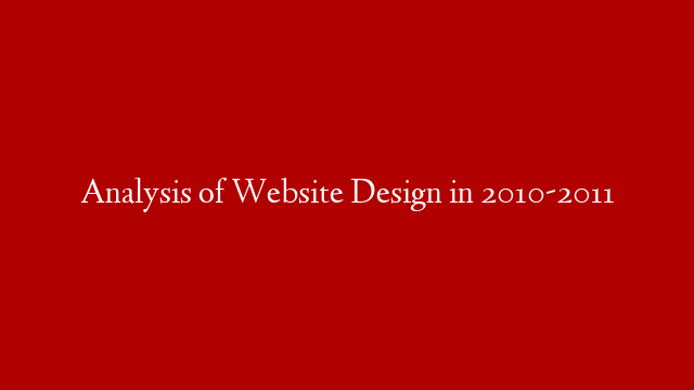 Analysis of Website Design in 2010-2011