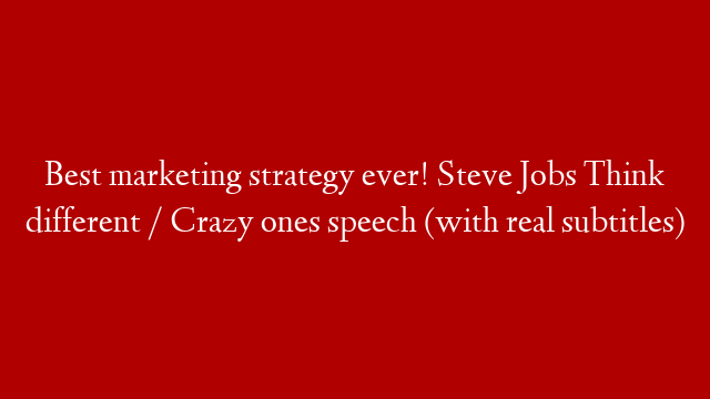 Best marketing strategy ever! Steve Jobs Think different / Crazy ones speech (with real subtitles)