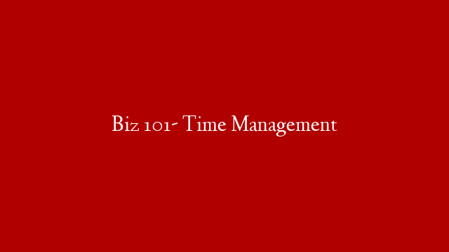 Biz 101- Time Management post thumbnail image