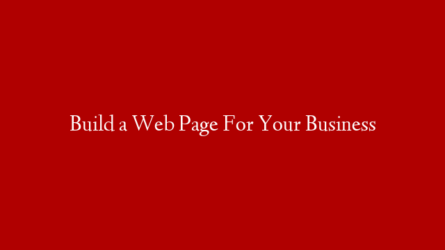 Build a Web Page For Your Business