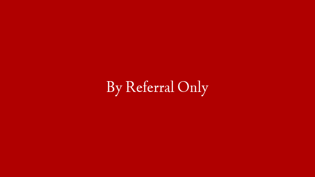 By Referral Only