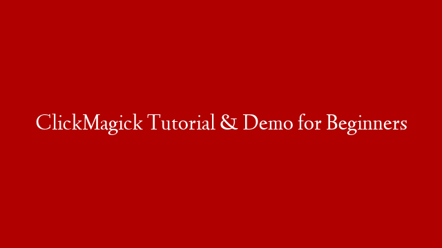 ClickMagick Tutorial & Demo for Beginners