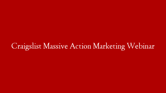 Craigslist Massive Action Marketing Webinar
