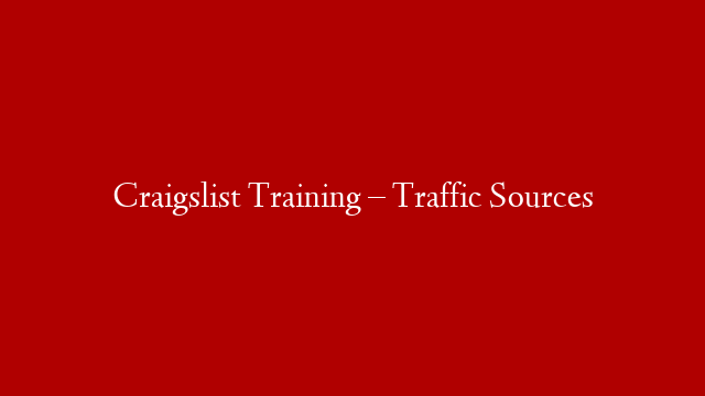 Craigslist Training – Traffic Sources post thumbnail image
