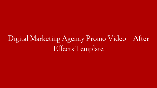 Digital Marketing Agency Promo Video –  After Effects Template