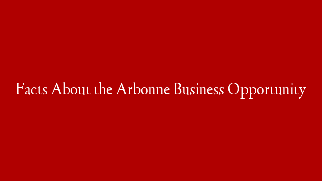 Facts About the Arbonne Business Opportunity