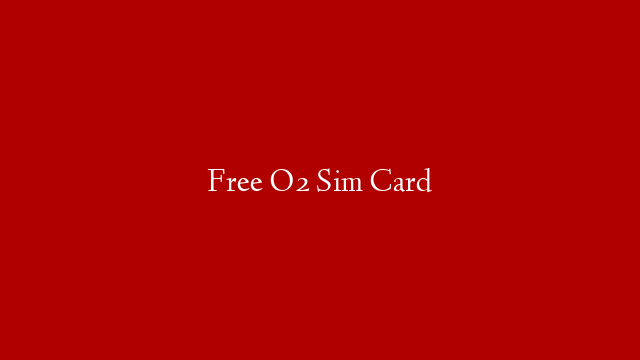 Free O2 Sim Card