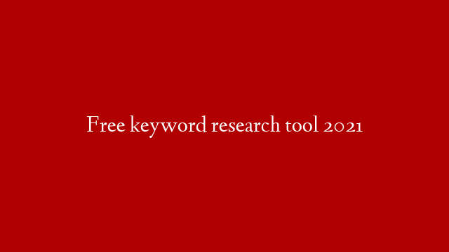 Free keyword research tool 2021