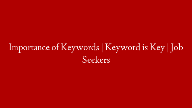 Importance of Keywords | Keyword is Key | Job Seekers post thumbnail image
