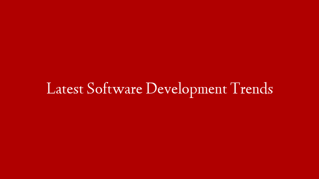 Latest Software Development Trends post thumbnail image