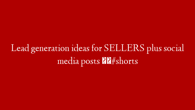 Lead generation ideas for SELLERS plus social media posts ⬇⬇#shorts