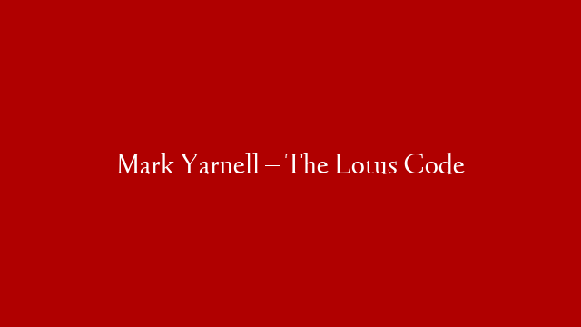 Mark Yarnell – The Lotus Code