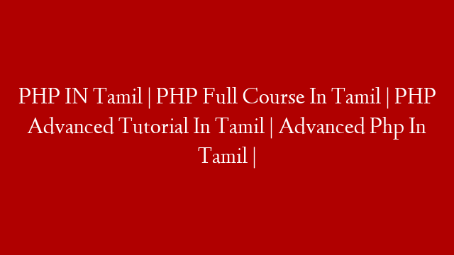 PHP IN Tamil | PHP Full Course In Tamil | PHP  Advanced Tutorial In Tamil | Advanced Php In Tamil |