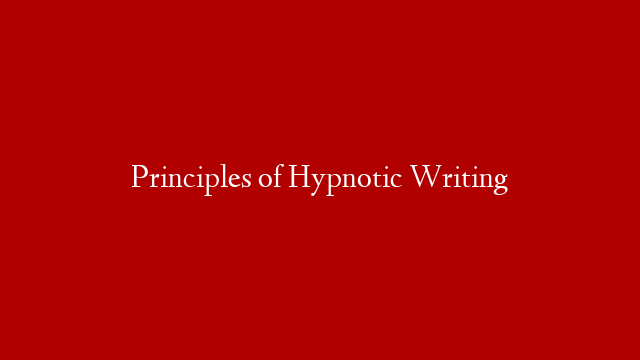 Principles of Hypnotic Writing