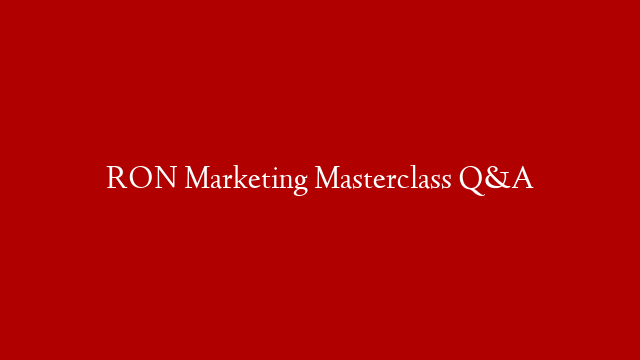 RON Marketing Masterclass Q&A