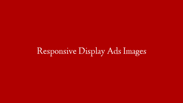 Responsive Display Ads Images