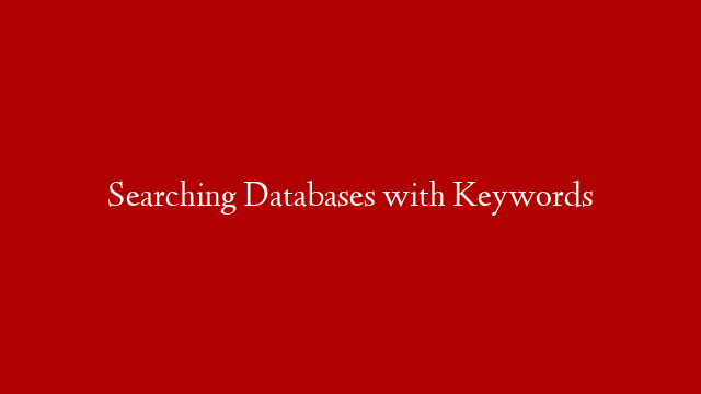 Searching Databases with Keywords