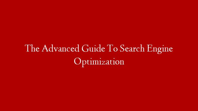 The Advanced Guide To Search Engine Optimization post thumbnail image