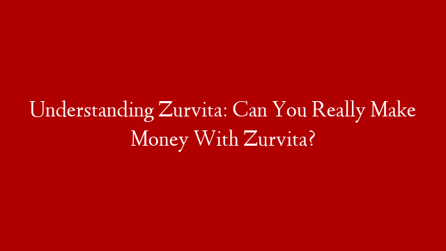 Understanding Zurvita: Can You Really Make Money With Zurvita? post thumbnail image