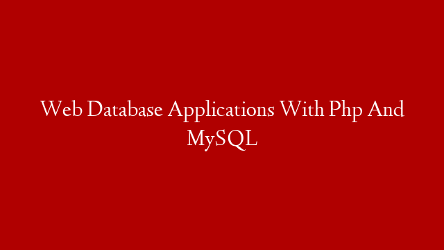 Web Database Applications With Php And MySQL