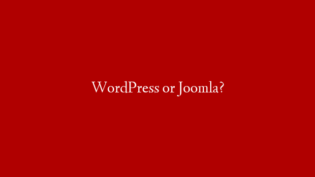 WordPress or Joomla?