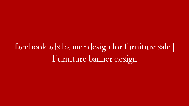 facebook ads banner design for furniture sale | Furniture banner design