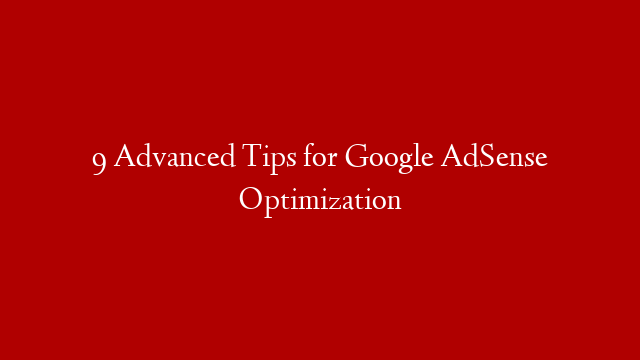 9 Advanced Tips for Google AdSense Optimization post thumbnail image