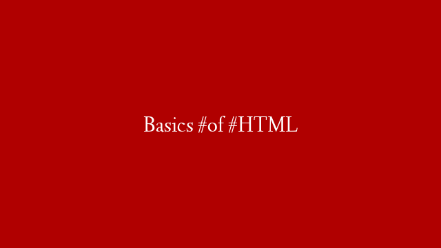 Basics #of #HTML